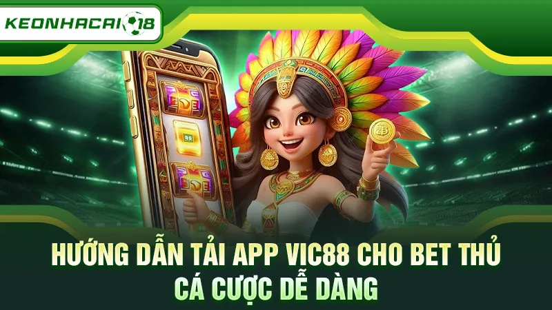 Hướng dẫn tải app Vic88