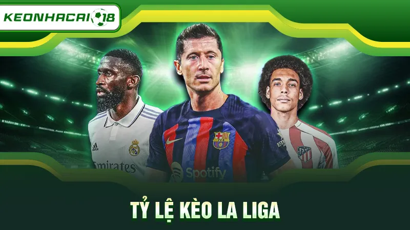Tỷ lệ kèo La Liga