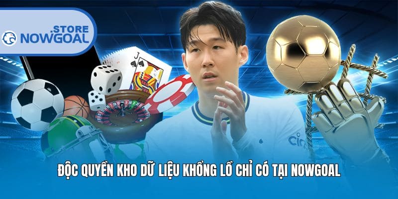 Độc quyền kho dữ liệu khổng lồ chỉ có tại Nowgoal